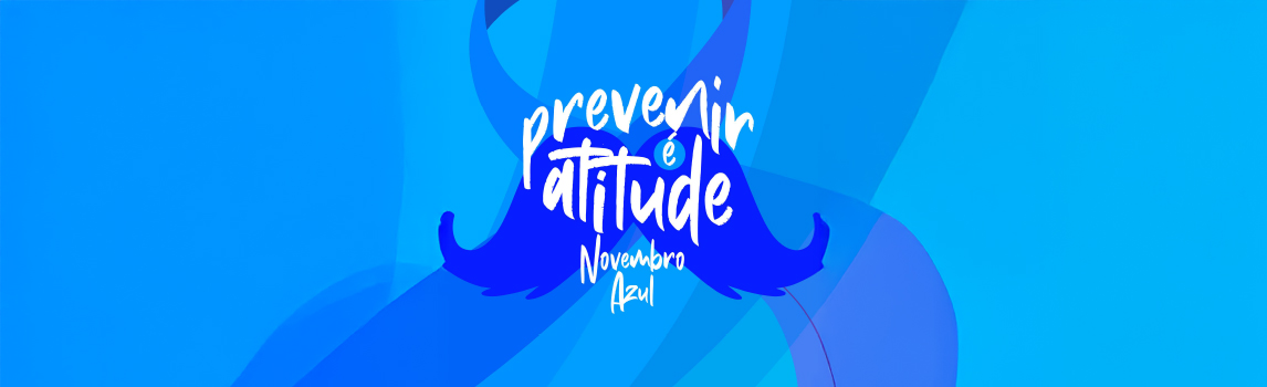 Prevenir é Atitude – Novembro Azul